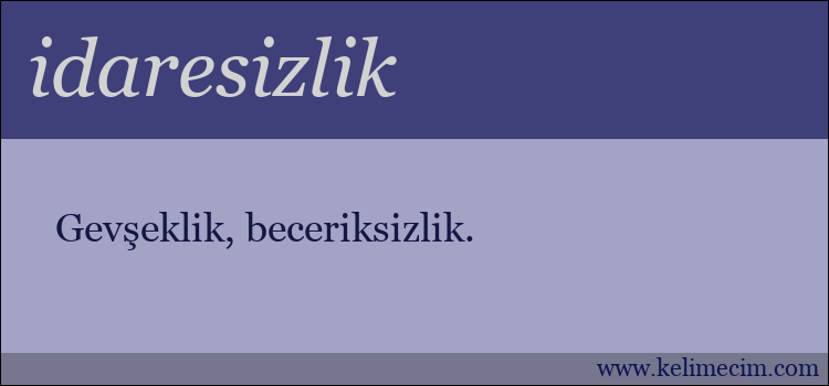 idaresizlik kelimesinin anlamı ne demek?