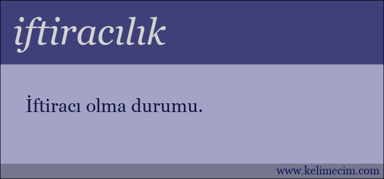 iftiracılık kelimesinin anlamı ne demek?