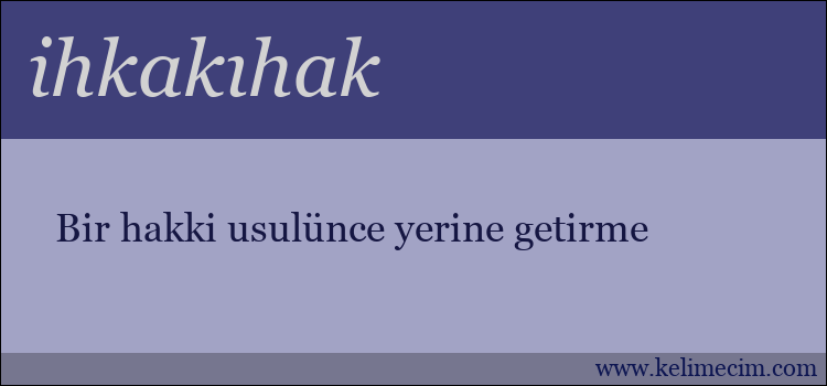 ihkakıhak kelimesinin anlamı ne demek?