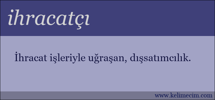 ihracatçı kelimesinin anlamı ne demek?