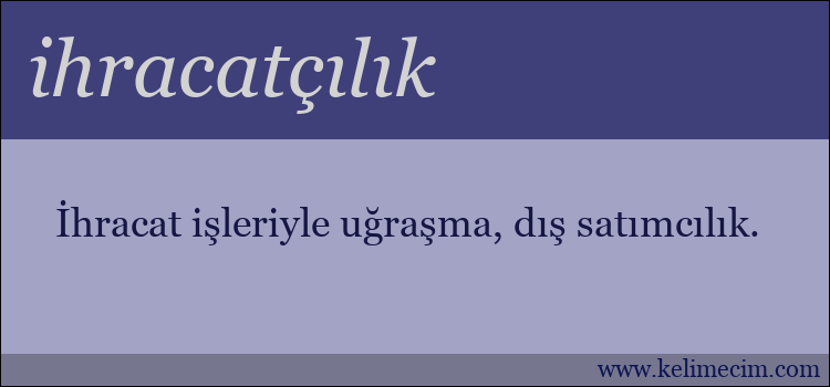 ihracatçılık kelimesinin anlamı ne demek?