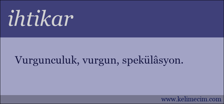 ihtikar kelimesinin anlamı ne demek?