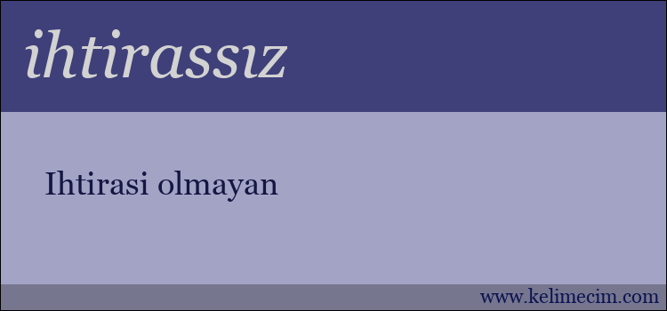 ihtirassız kelimesinin anlamı ne demek?