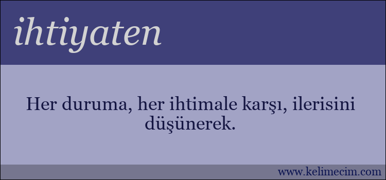 ihtiyaten kelimesinin anlamı ne demek?