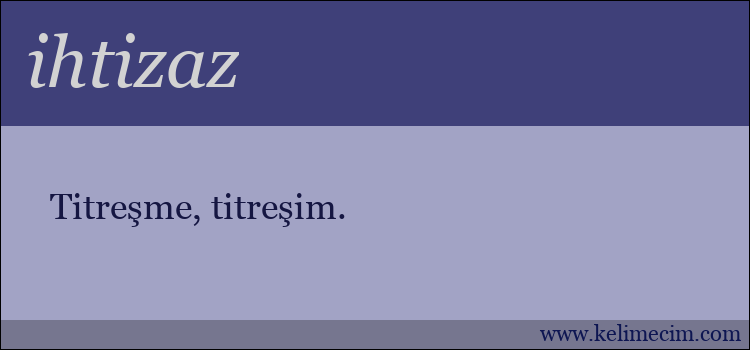 ihtizaz kelimesinin anlamı ne demek?