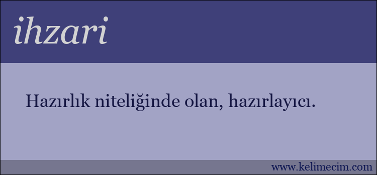 ihzari kelimesinin anlamı ne demek?