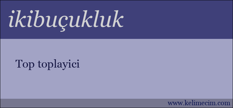 ikibuçukluk kelimesinin anlamı ne demek?