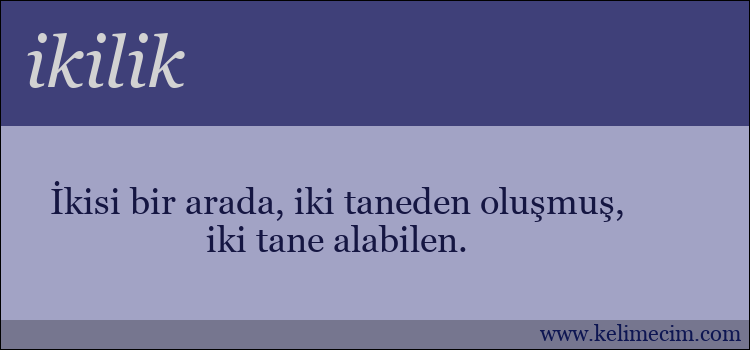 ikilik kelimesinin anlamı ne demek?