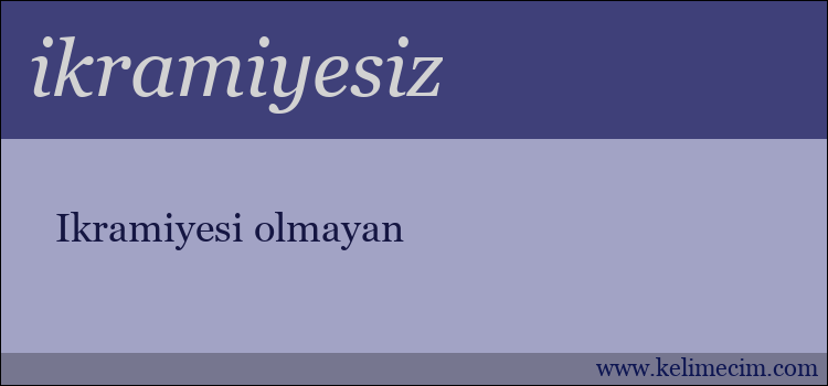 ikramiyesiz kelimesinin anlamı ne demek?