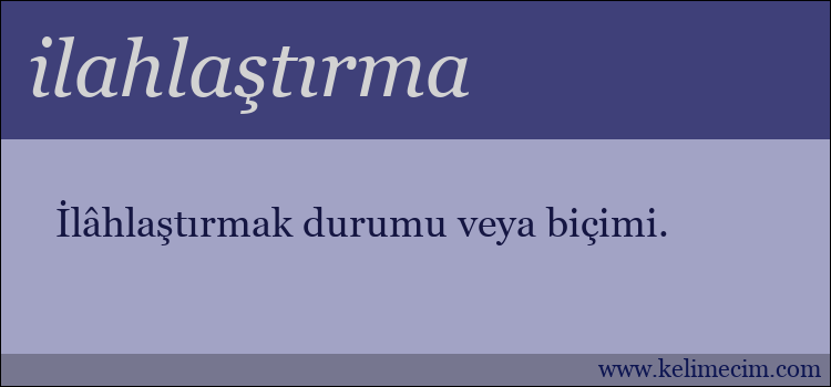 ilahlaştırma kelimesinin anlamı ne demek?