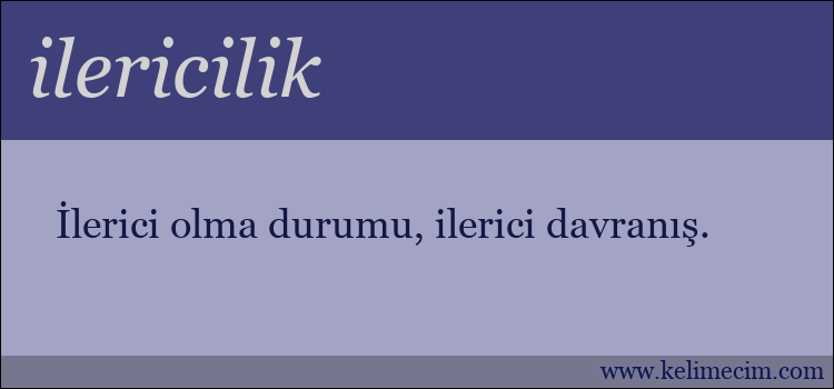 ilericilik kelimesinin anlamı ne demek?