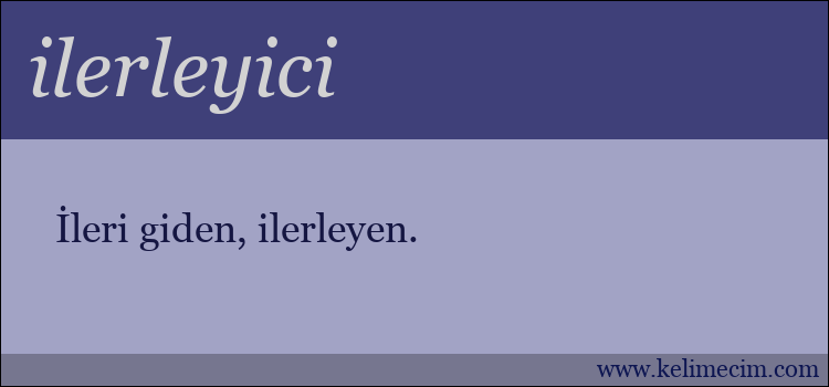 ilerleyici kelimesinin anlamı ne demek?