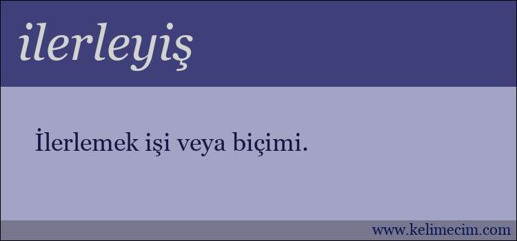 ilerleyiş kelimesinin anlamı ne demek?