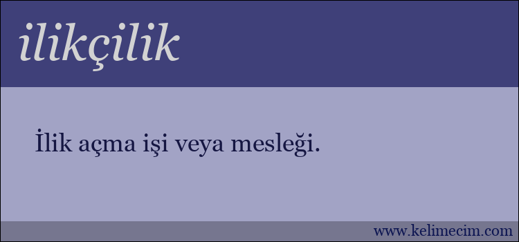 ilikçilik kelimesinin anlamı ne demek?