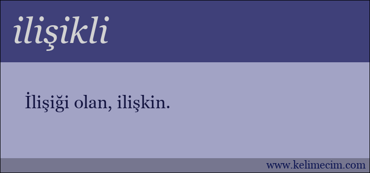 ilişikli kelimesinin anlamı ne demek?