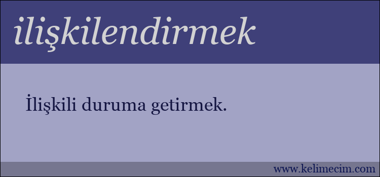 ilişkilendirmek kelimesinin anlamı ne demek?