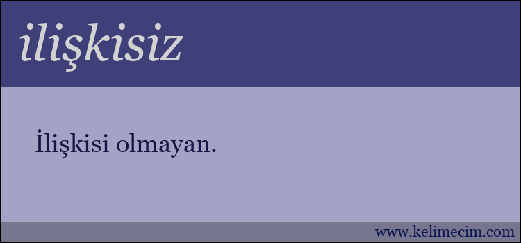 ilişkisiz kelimesinin anlamı ne demek?