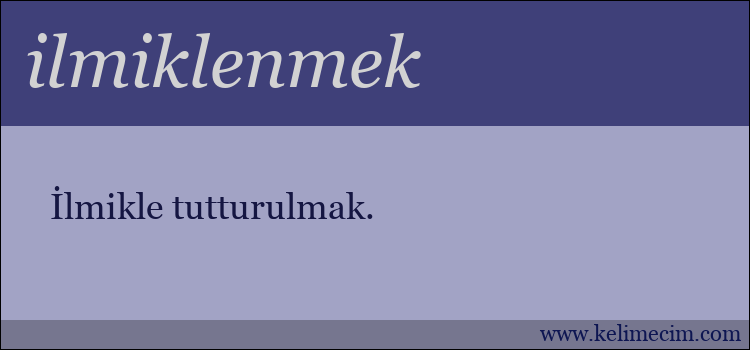 ilmiklenmek kelimesinin anlamı ne demek?