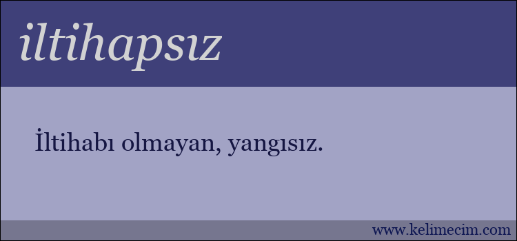 iltihapsız kelimesinin anlamı ne demek?