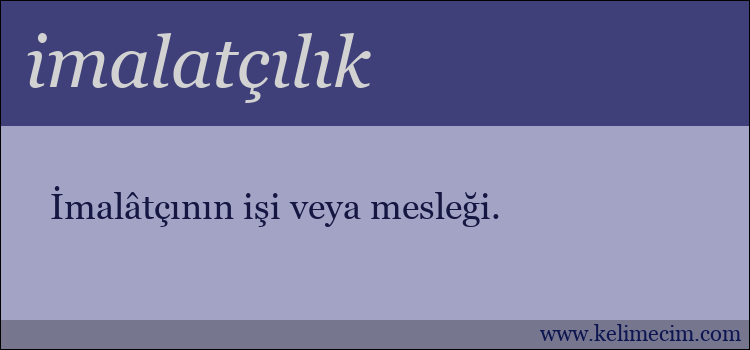 imalatçılık kelimesinin anlamı ne demek?