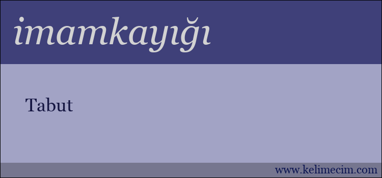 imamkayığı kelimesinin anlamı ne demek?