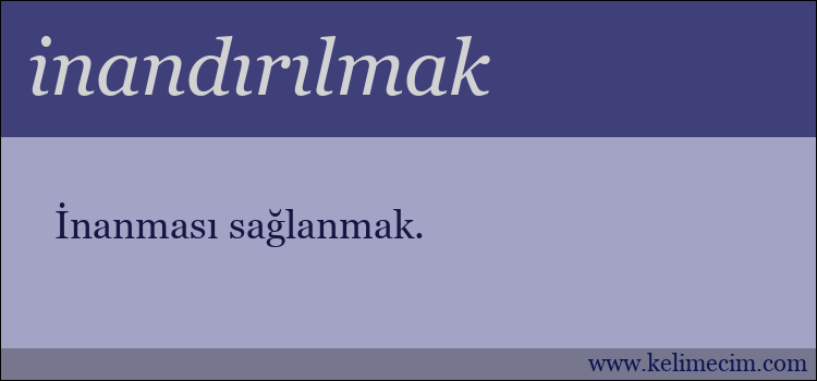 inandırılmak kelimesinin anlamı ne demek?