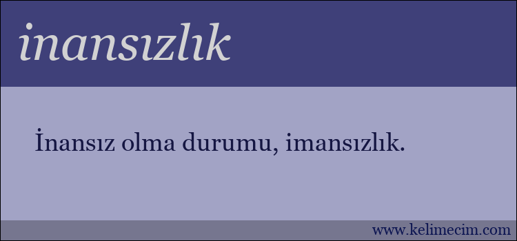 inansızlık kelimesinin anlamı ne demek?