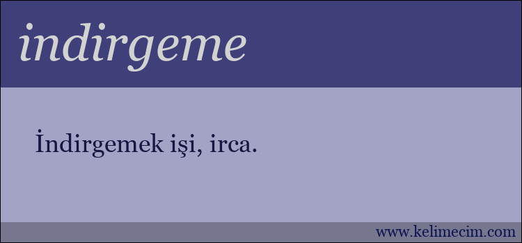 indirgeme kelimesinin anlamı ne demek?