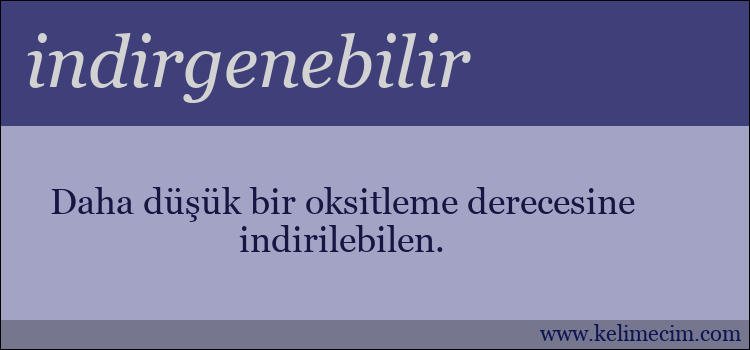 indirgenebilir kelimesinin anlamı ne demek?