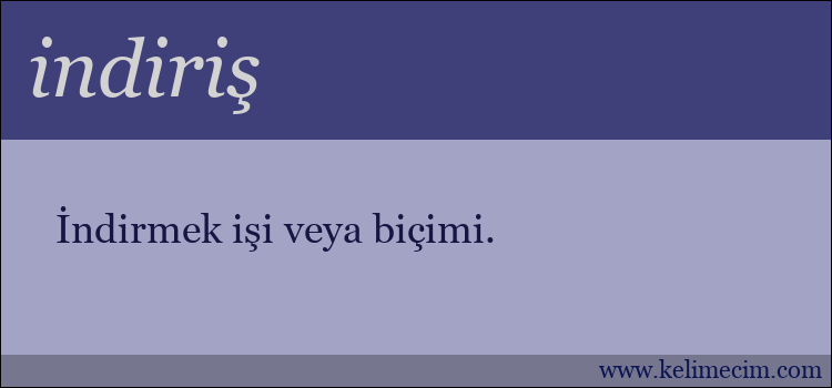 indiriş kelimesinin anlamı ne demek?