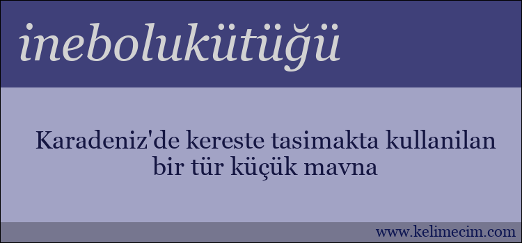 inebolukütüğü kelimesinin anlamı ne demek?