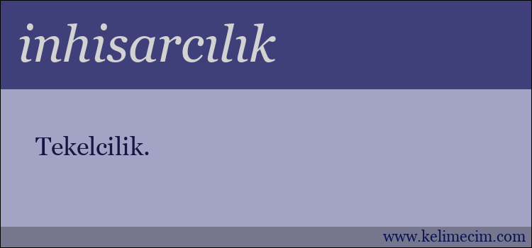 inhisarcılık kelimesinin anlamı ne demek?