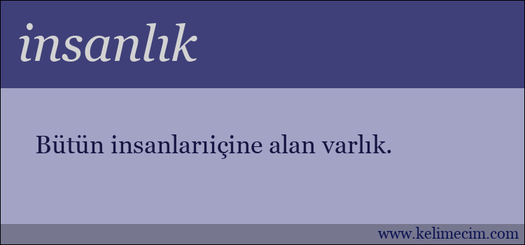 insanlık kelimesinin anlamı ne demek?