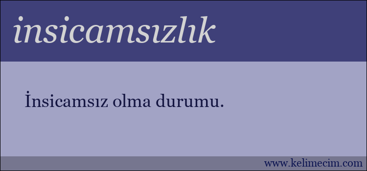 insicamsızlık kelimesinin anlamı ne demek?