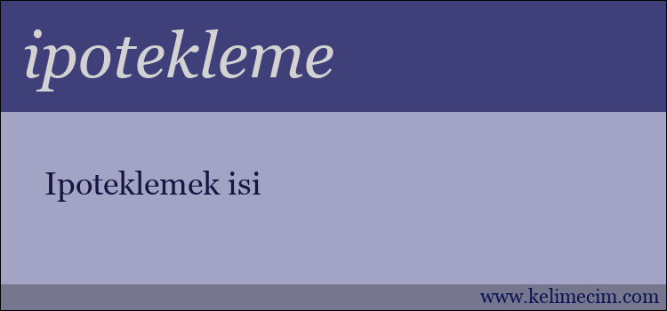 ipotekleme kelimesinin anlamı ne demek?