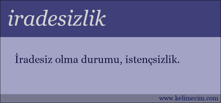 iradesizlik kelimesinin anlamı ne demek?