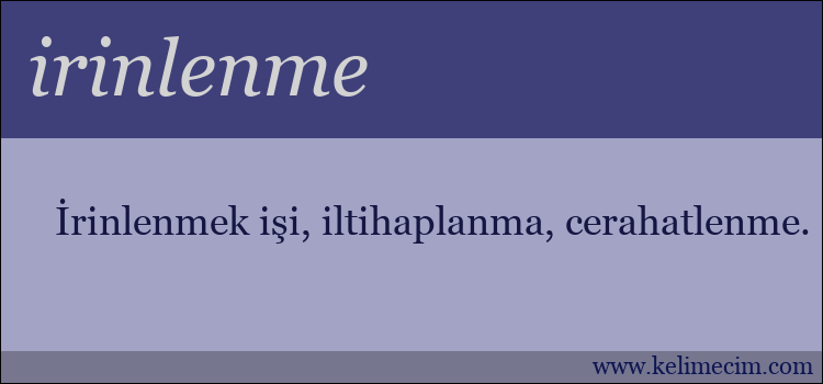 irinlenme kelimesinin anlamı ne demek?