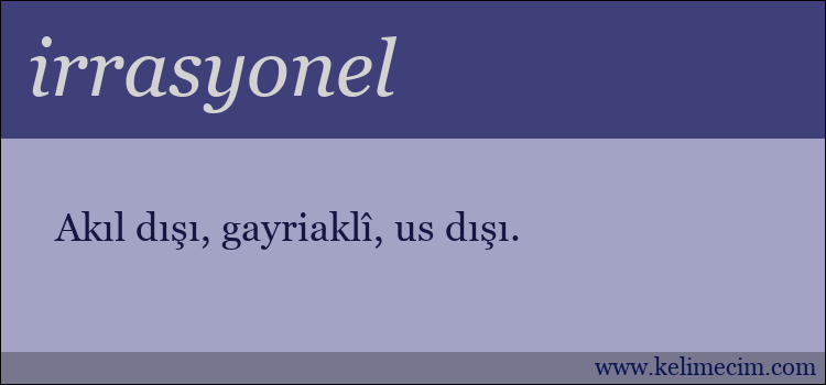 irrasyonel kelimesinin anlamı ne demek?