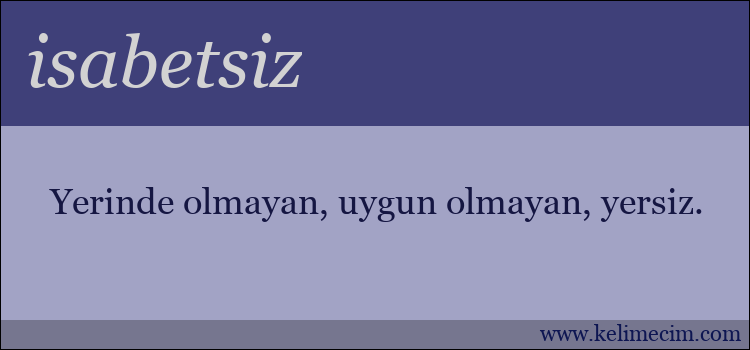 isabetsiz kelimesinin anlamı ne demek?