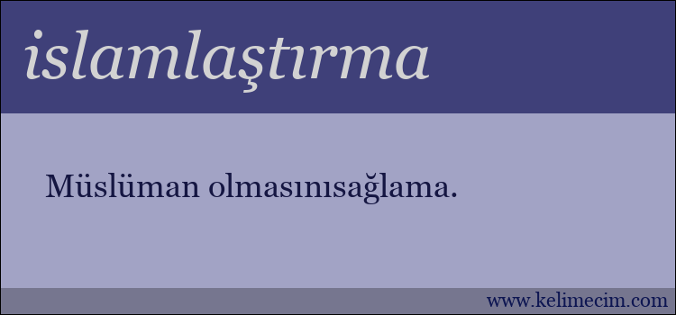 islamlaştırma kelimesinin anlamı ne demek?