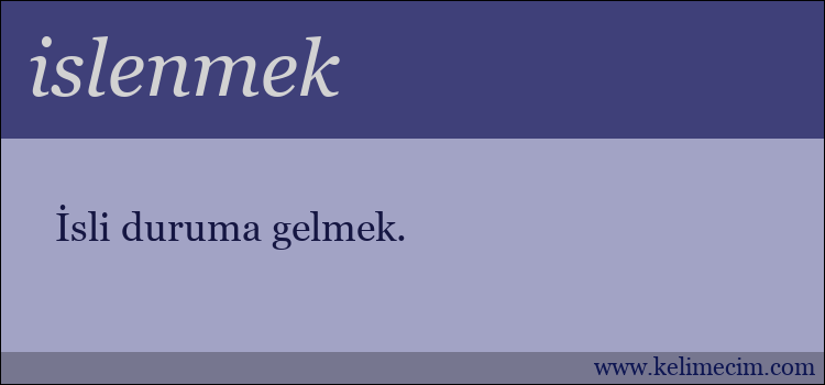 islenmek kelimesinin anlamı ne demek?