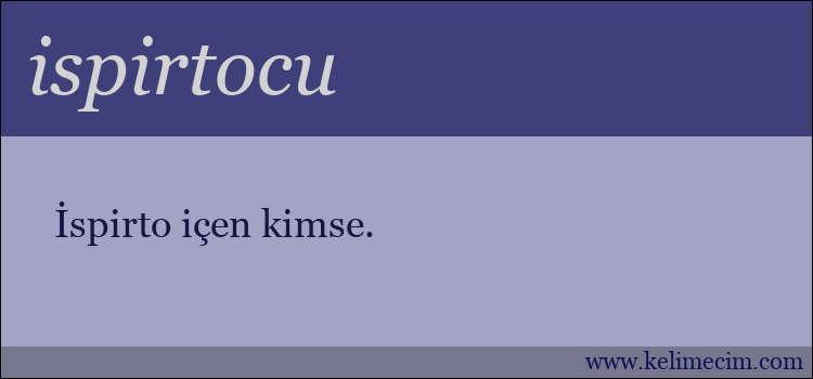 ispirtocu kelimesinin anlamı ne demek?