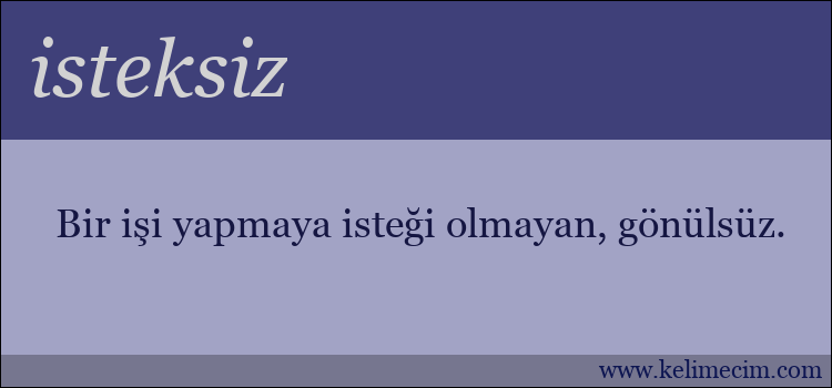 isteksiz kelimesinin anlamı ne demek?