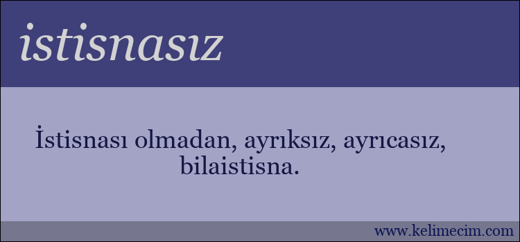 istisnasız kelimesinin anlamı ne demek?