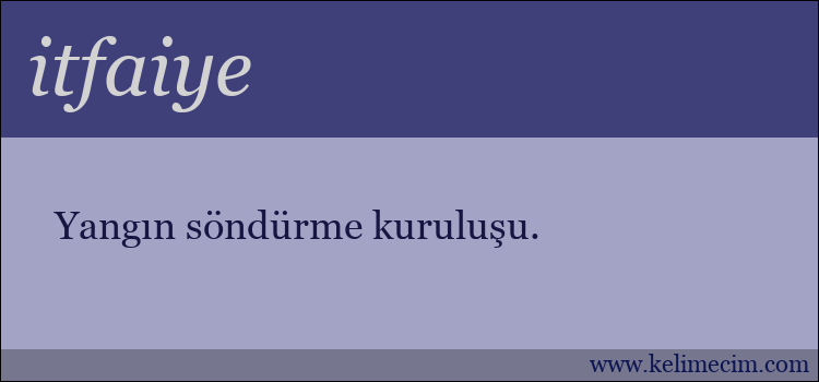 itfaiye kelimesinin anlamı ne demek?