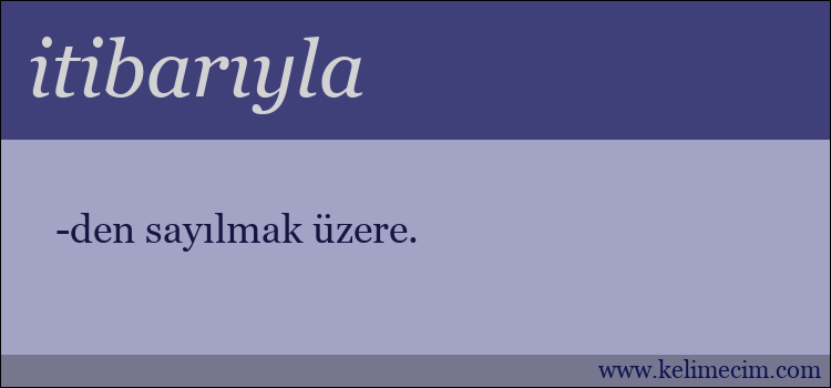 itibarıyla kelimesinin anlamı ne demek?