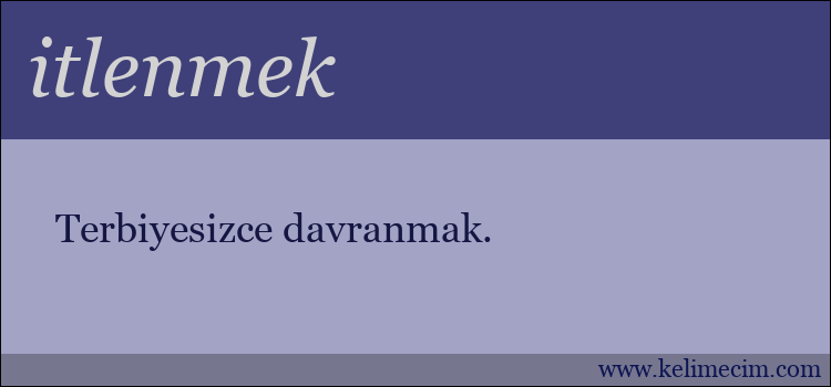 itlenmek kelimesinin anlamı ne demek?