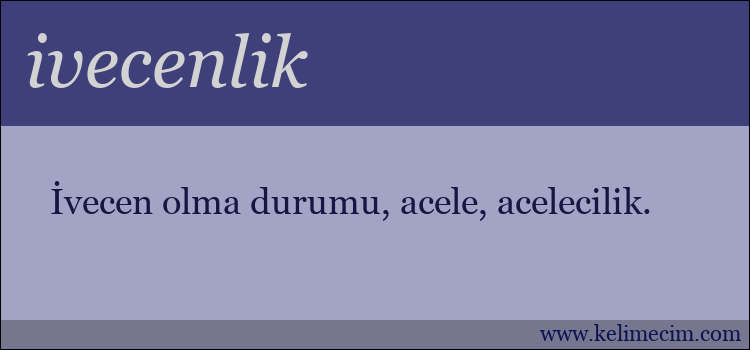 ivecenlik kelimesinin anlamı ne demek?