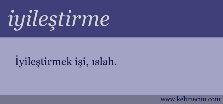 iyileştirme kelimesinin anlamı ne demek?