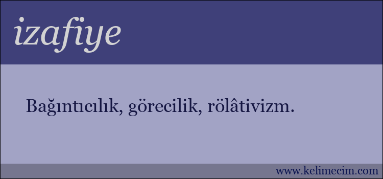 izafiye kelimesinin anlamı ne demek?